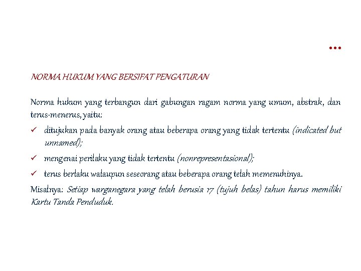 … NORMA HUKUM YANG BERSIFAT PENGATURAN Norma hukum yang terbangun dari gabungan ragam norma
