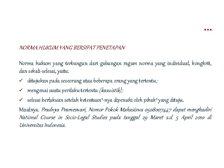 … NORMA HUKUM YANG BERSIFAT PENETAPAN Norma hukum yang terbangun dari gabungan ragam norma