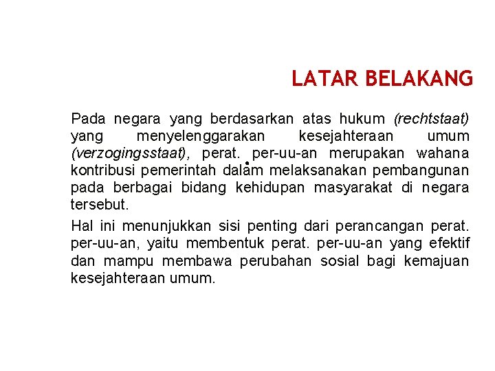 LATAR BELAKANG Pada negara yang berdasarkan atas hukum (rechtstaat) yang menyelenggarakan kesejahteraan umum (verzogingsstaat),