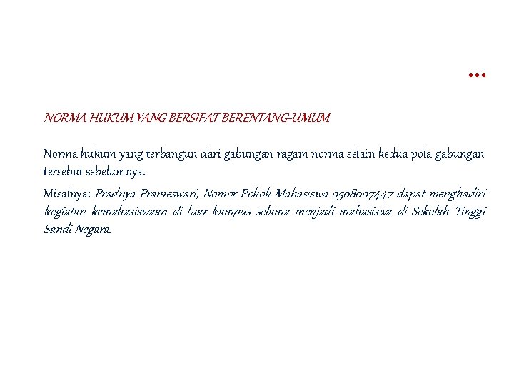 … NORMA HUKUM YANG BERSIFAT BERENTANG-UMUM Norma hukum yang terbangun dari gabungan ragam norma