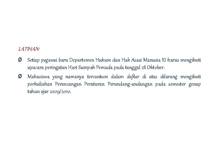 LATIHAN: Ø Setiap pegawai baru Departemen Hukum dan Hak Asasi Manusia RI harus mengikuti
