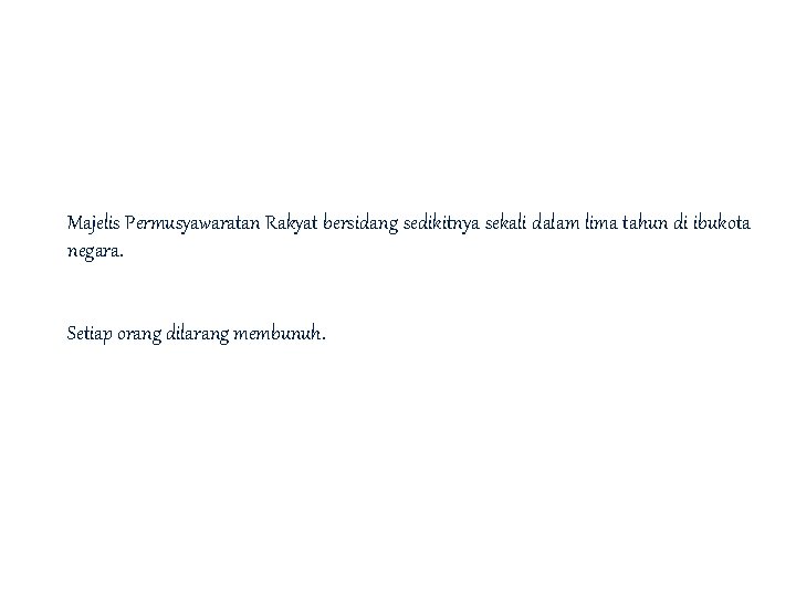 Majelis Permusyawaratan Rakyat bersidang sedikitnya sekali dalam lima tahun di ibukota negara. Setiap orang
