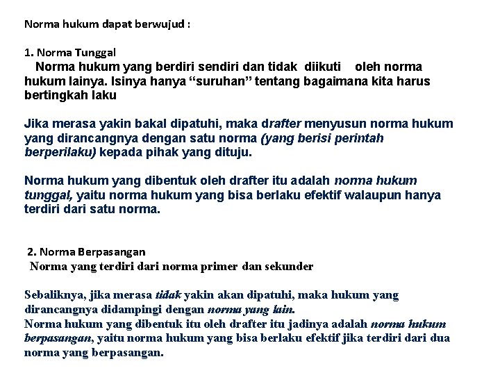 Norma hukum dapat berwujud : 1. Norma Tunggal Norma hukum yang berdiri sendiri dan