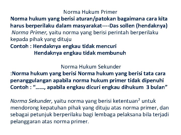 Norma Hukum Primer Norma hukum yang berisi aturan/patokan bagaimana cara kita harus berperilaku dalam