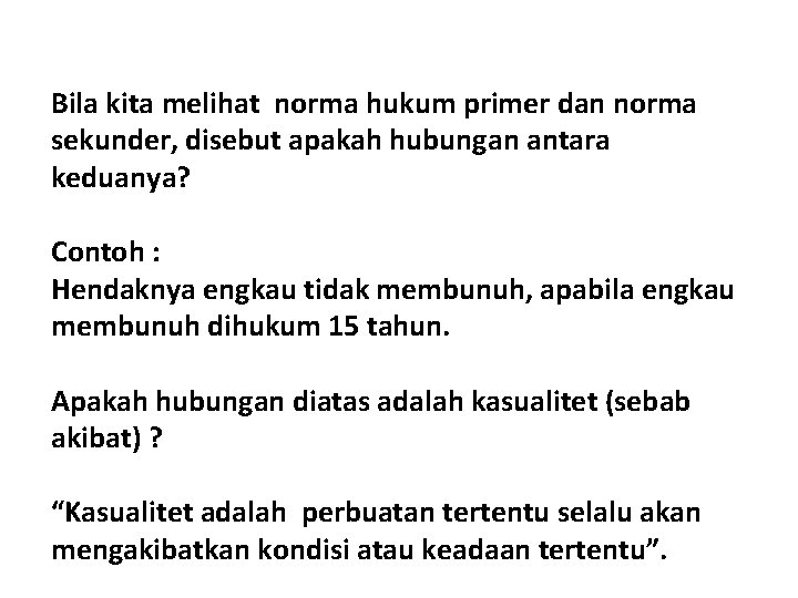 Bila kita melihat norma hukum primer dan norma sekunder, disebut apakah hubungan antara keduanya?