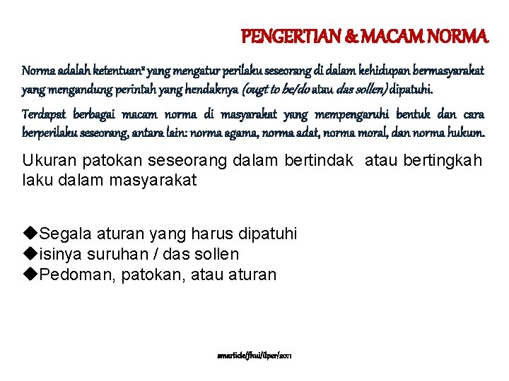 PENGERTIAN & MACAM NORMA Norma adalah ketentuan 2 yang mengatur perilaku seseorang di dalam