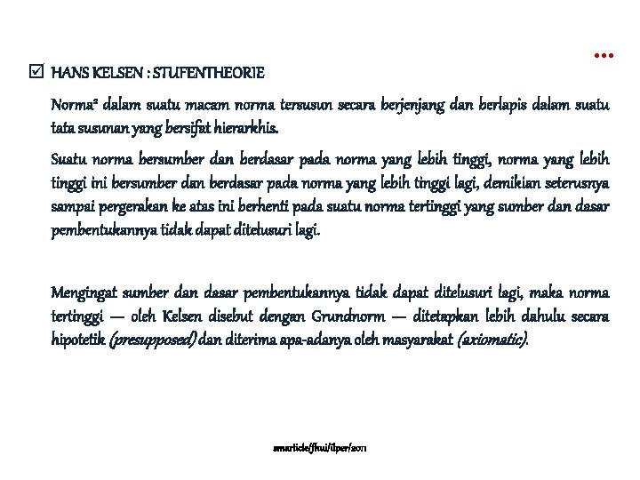 … þ HANS KELSEN : STUFENTHEORIE Norma 2 dalam suatu macam norma tersusun secara