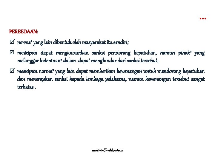 … PERBEDAAN: þ norma 2 yang lain dibentuk oleh masyarakat itu sendiri; þ meskipun
