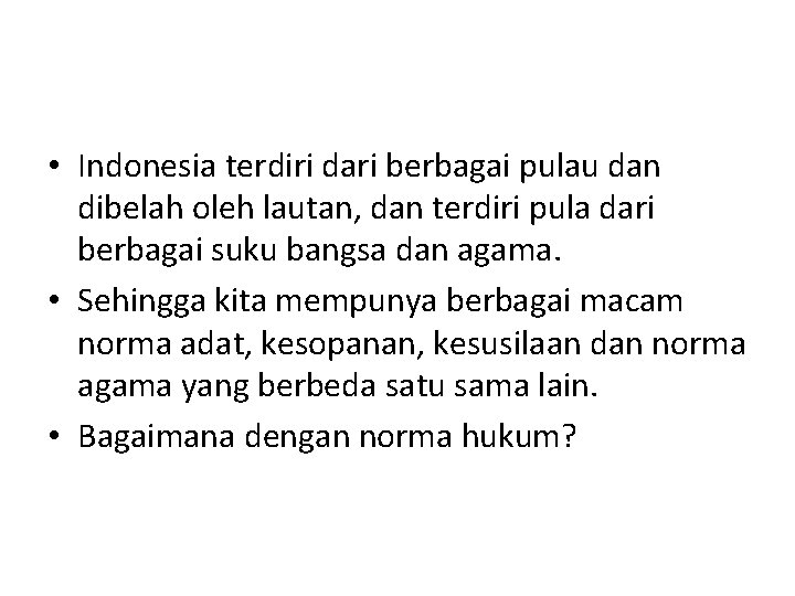  • Indonesia terdiri dari berbagai pulau dan dibelah oleh lautan, dan terdiri pula