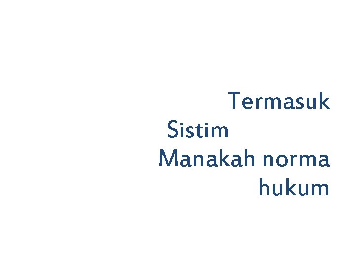 Termasuk Sistim Manakah norma hukum 