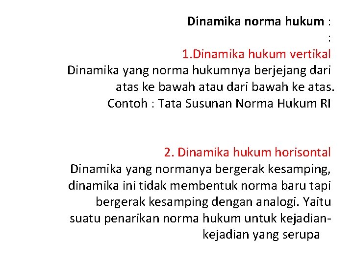 Dinamika norma hukum : : 1. Dinamika hukum vertikal Dinamika yang norma hukumnya berjejang