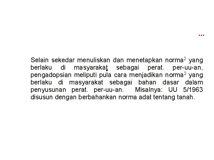… Selain sekedar menuliskan dan menetapkan norma 2 yang berlaku di masyarakat sebagai perat.