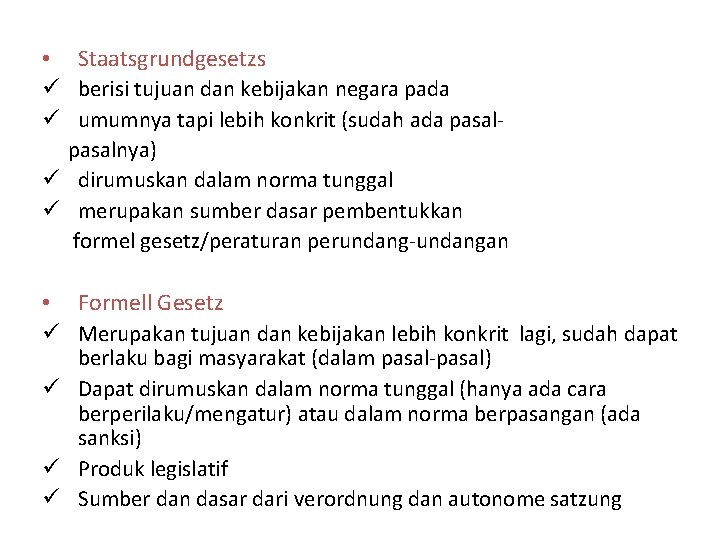  • Staatsgrundgesetzs ü berisi tujuan dan kebijakan negara pada ü umumnya tapi lebih