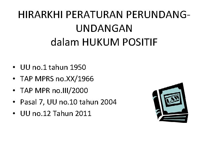 HIRARKHI PERATURAN PERUNDANGAN dalam HUKUM POSITIF • • • UU no. 1 tahun 1950