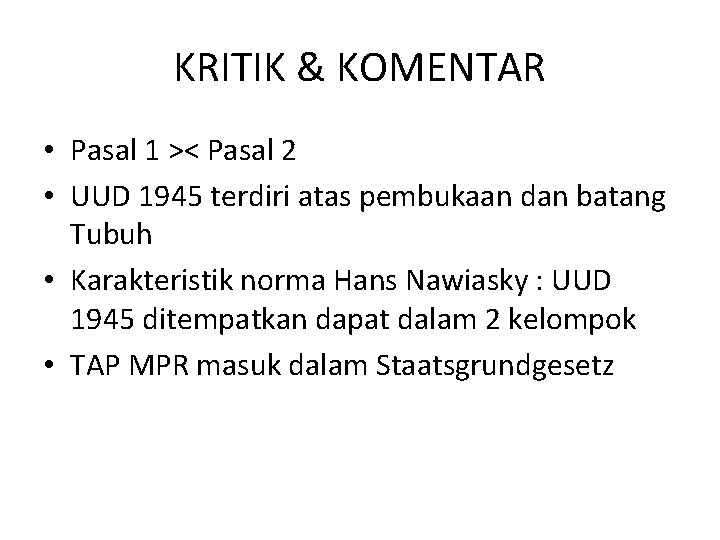 KRITIK & KOMENTAR • Pasal 1 >< Pasal 2 • UUD 1945 terdiri atas