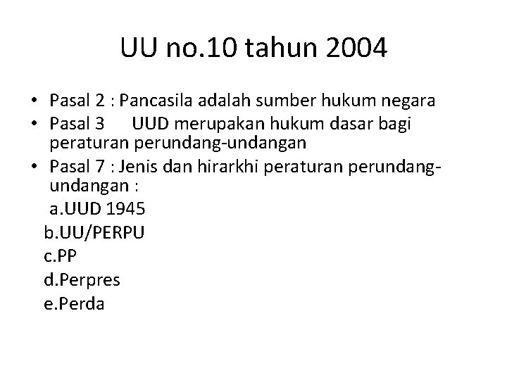 UU no. 10 tahun 2004 • Pasal 2 : Pancasila adalah sumber hukum negara