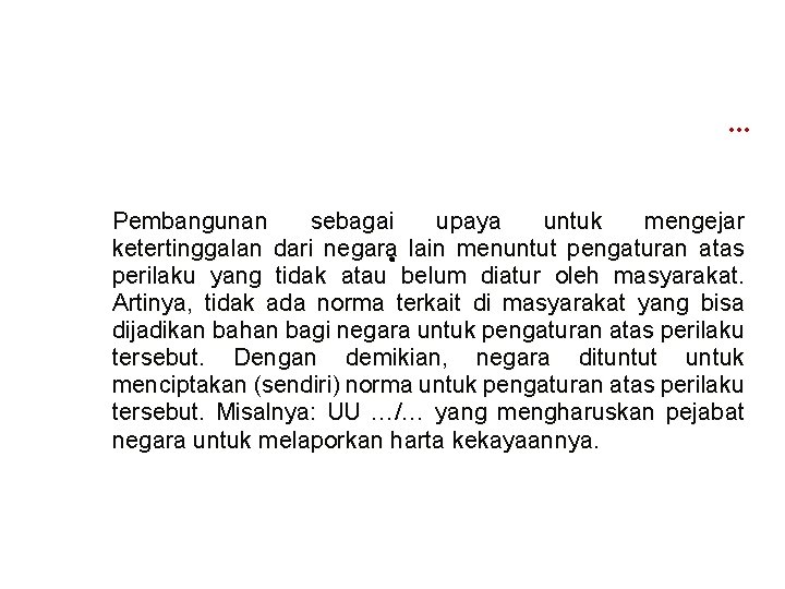 … Pembangunan sebagai upaya untuk mengejar ketertinggalan dari negara lain menuntut pengaturan atas perilaku