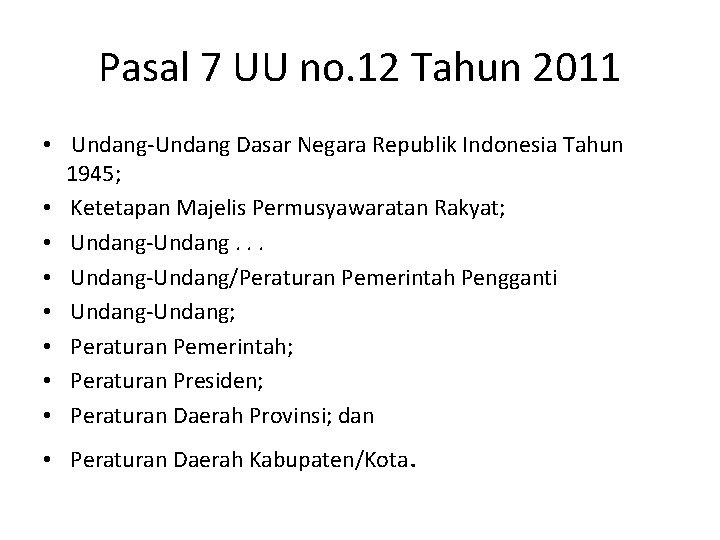 Pasal 7 UU no. 12 Tahun 2011 • Undang-Undang Dasar Negara Republik Indonesia Tahun