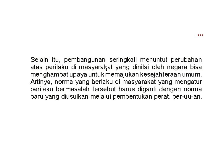… Selain itu, pembangunan seringkali menuntut perubahan atas perilaku di masyarakat yang dinilai oleh