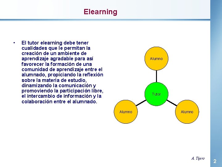 Elearning • El tutor elearning debe tener cualidades que le permitan la creación de