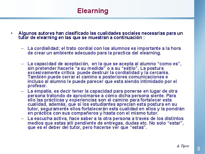 Elearning • Algunos autores han clasificado las cualidades sociales necesarias para un tutor de