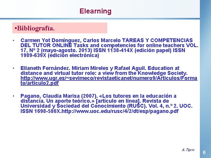 Elearning • Bibliografía. • Carmen Yot Domínguez, Carlos Marcelo TAREAS Y COMPETENCIAS DEL TUTOR