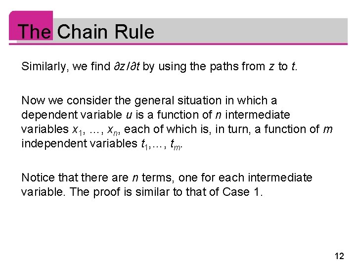 The Chain Rule Similarly, we find ∂z /∂t by using the paths from z