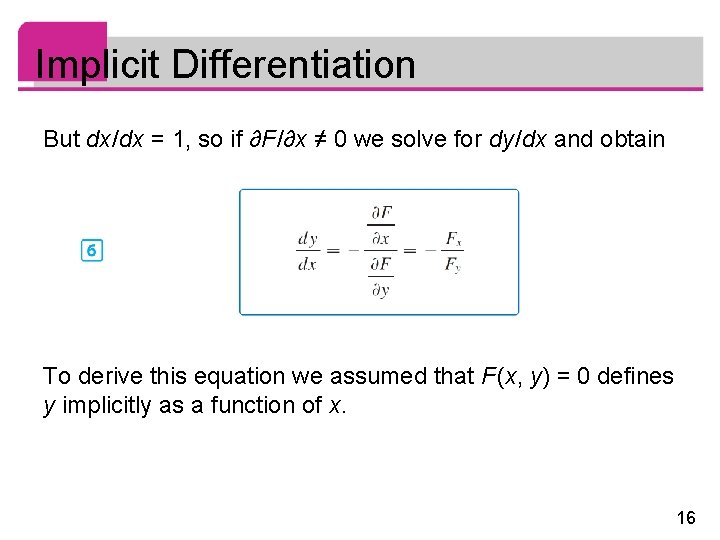 Implicit Differentiation But dx /dx = 1, so if ∂F /∂x ≠ 0 we