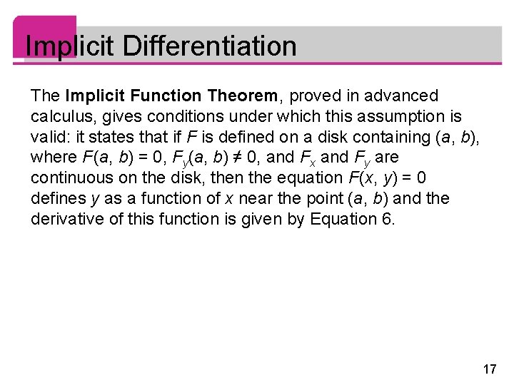 Implicit Differentiation The Implicit Function Theorem, proved in advanced calculus, gives conditions under which