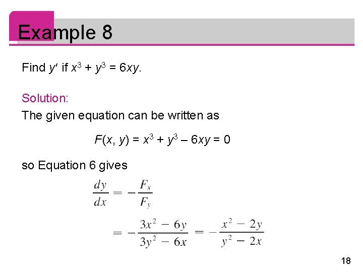 Example 8 Find y if x 3 + y 3 = 6 xy. Solution:
