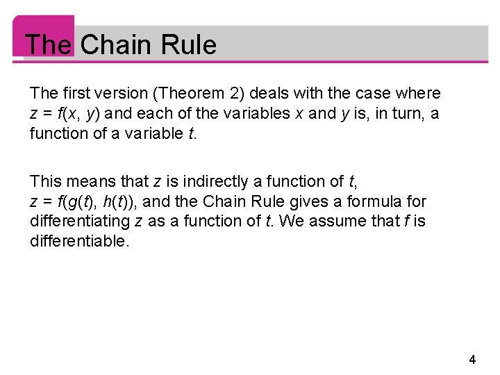 The Chain Rule The first version (Theorem 2) deals with the case where z