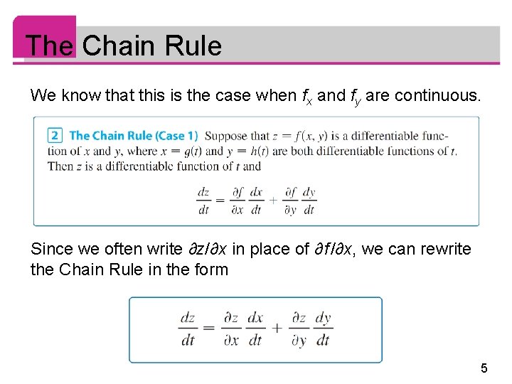 The Chain Rule We know that this is the case when fx and fy
