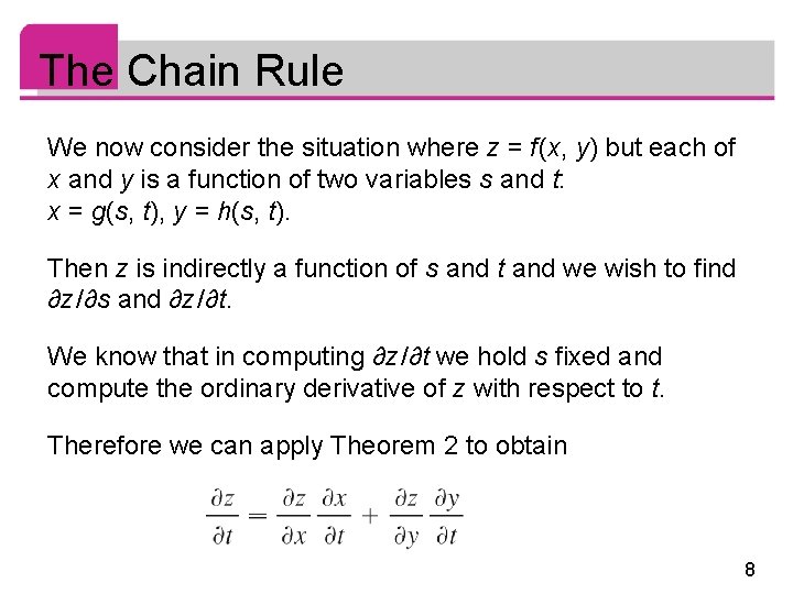 The Chain Rule We now consider the situation where z = f (x, y)