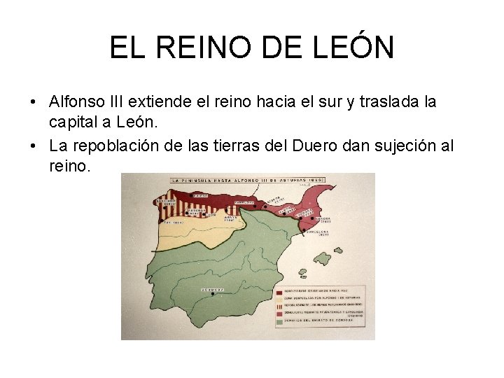 EL REINO DE LEÓN • Alfonso III extiende el reino hacia el sur y