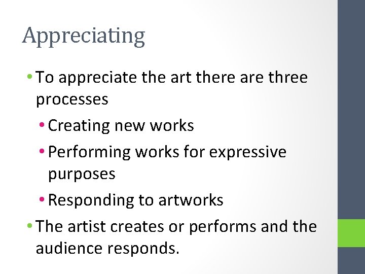 Appreciating • To appreciate the art there are three processes • Creating new works