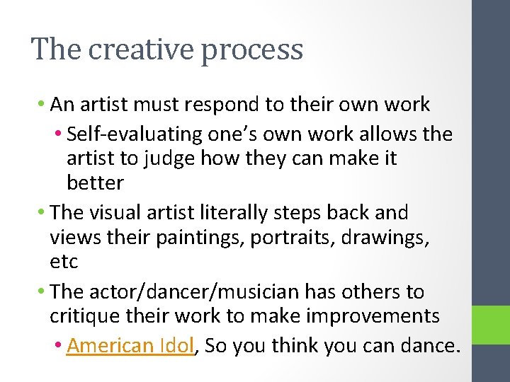 The creative process • An artist must respond to their own work • Self-evaluating
