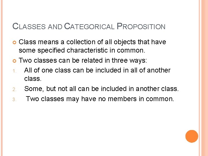 CLASSES AND CATEGORICAL PROPOSITION Class means a collection of all objects that have some