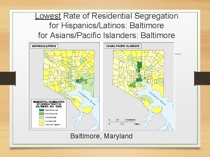 Lowest Rate of Residential Segregation for Hispanics/Latinos: Baltimore for Asians/Pacific Islanders: Baltimore, Maryland 