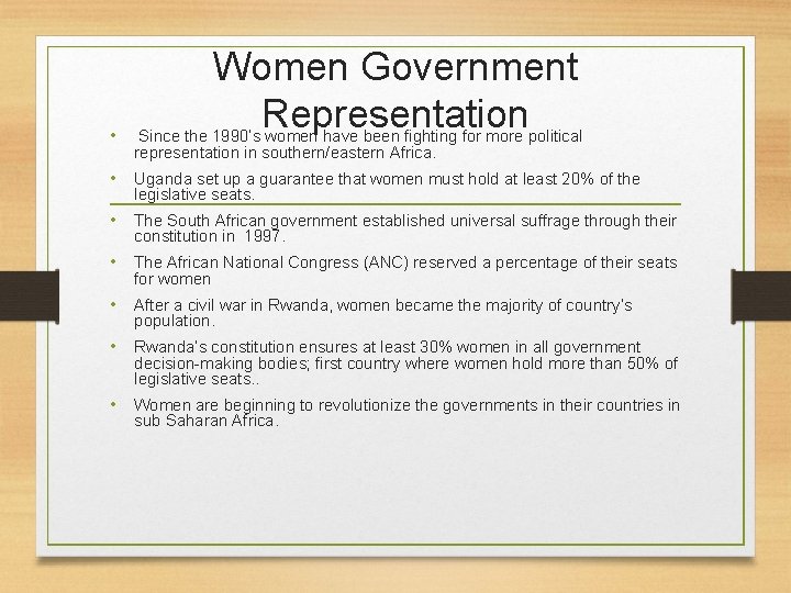  • Women Government Representation Since the 1990’s women have been fighting for more