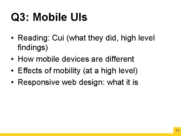 Q 3: Mobile UIs • Reading: Cui (what they did, high level findings) •