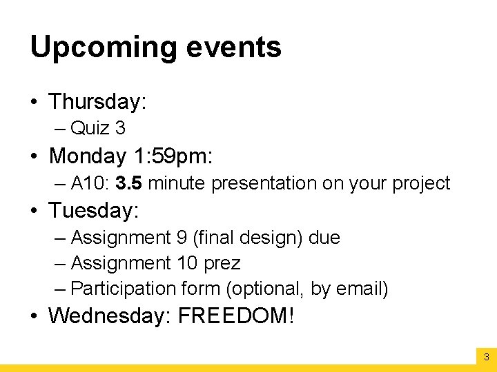 Upcoming events • Thursday: – Quiz 3 • Monday 1: 59 pm: – A