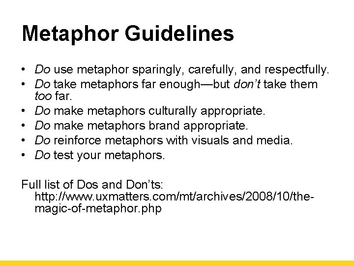 Metaphor Guidelines • Do use metaphor sparingly, carefully, and respectfully. • Do take metaphors