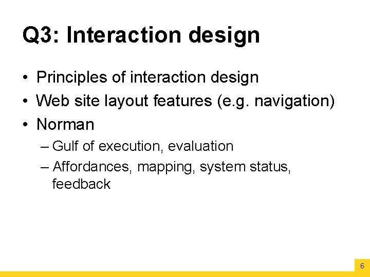 Q 3: Interaction design • Principles of interaction design • Web site layout features