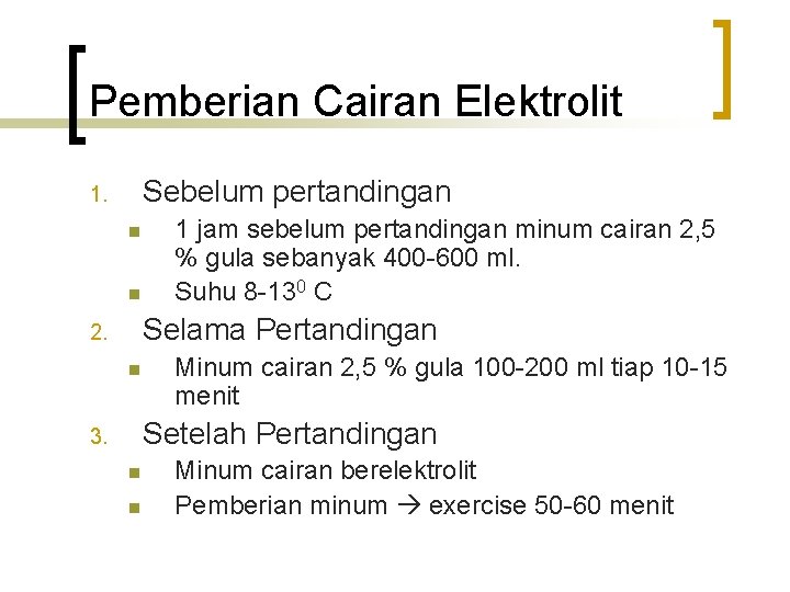 Pemberian Cairan Elektrolit Sebelum pertandingan 1. n n 1 jam sebelum pertandingan minum cairan