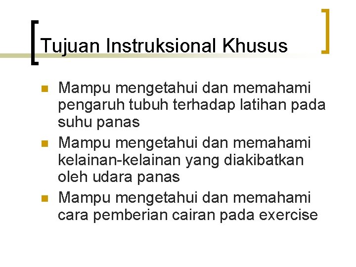 Tujuan Instruksional Khusus n n n Mampu mengetahui dan memahami pengaruh tubuh terhadap latihan