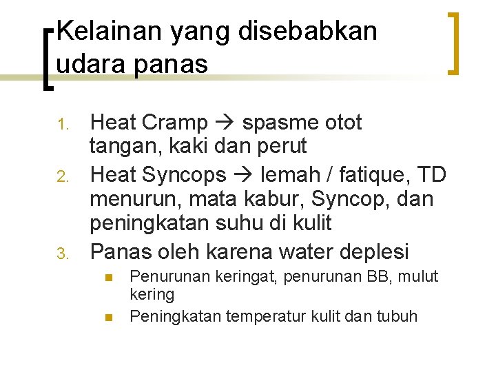 Kelainan yang disebabkan udara panas 1. 2. 3. Heat Cramp spasme otot tangan, kaki