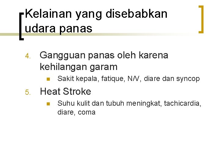 Kelainan yang disebabkan udara panas 4. Gangguan panas oleh karena kehilangan garam n 5.