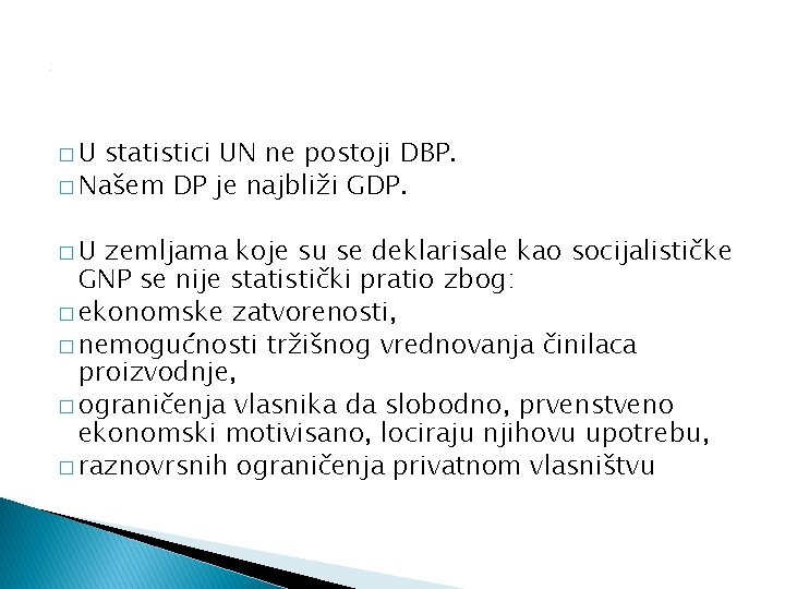 0 �U statistici UN ne postoji DBP. � Našem DP je najbliži GDP. �U