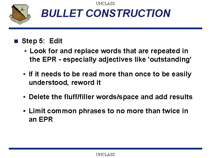 UNCLASS BULLET CONSTRUCTION n Step 5: Edit • Look for and replace words that