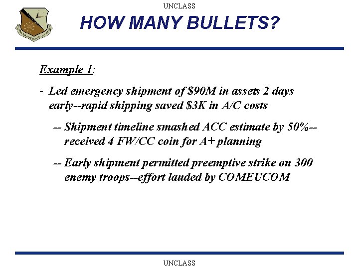 UNCLASS HOW MANY BULLETS? Example 1: - Led emergency shipment of $90 M in